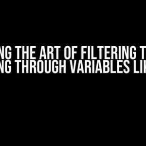 Mastering the Art of Filtering Tibbles in R: Looping through Variables like a Pro!