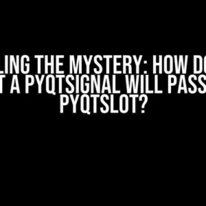 Unraveling the Mystery: How do I know what a pyqtSignal will pass to a pyqtSlot?